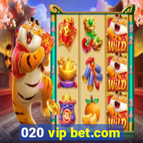 020 vip bet.com